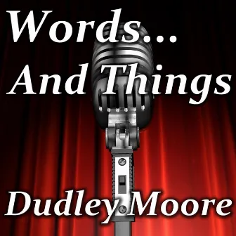 Words...And Things by Dudley Moore