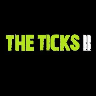 2 by The Ticks