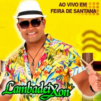 Ao Vivo em Feira de Santana by Lambadeixon