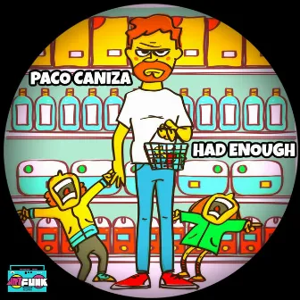 Had Enough by Paco Caniza