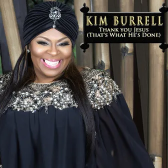 Thank You Jesus (That's What He's Done) by Kim Burrell