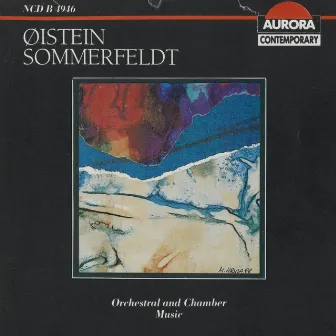 Sommerfeldt: Orchestral and Chamber Music by Øistein Sommerfeldt