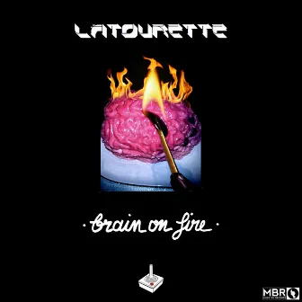 Brain On Fire by LaTourette