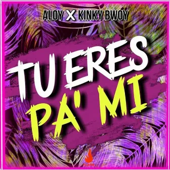 Tú Eres Pa Mi by Aloy