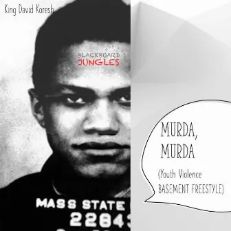 Murda, Murda (Youth Violence BASEMENT FREESTYLE) by King David Koresh