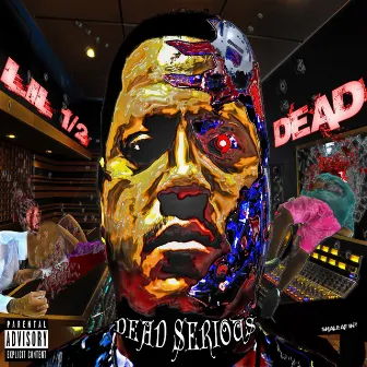 Dead Serious by Lil 1/2 Dead