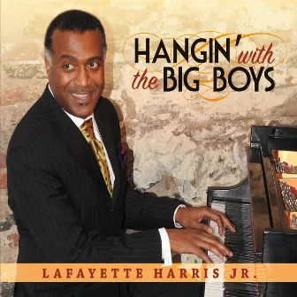 Hangin' with the Big Boys by Lafayette Harris, Jr.