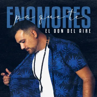 Pa que te enamores by El Don Del Aire