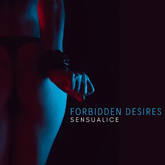 Forbidden Desires by Sensualice