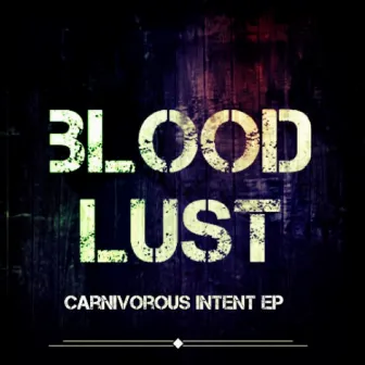 Carnivorous Intent EP by Blood Lust