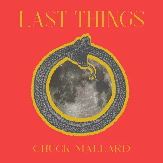 Last Things by Chuck Mallard