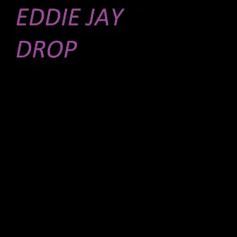 Drop by Eddie Jay