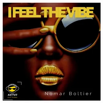 I Feel The Vibe by Nomar Boltier