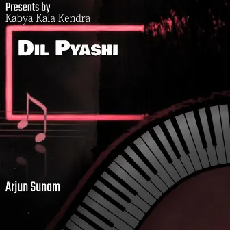 Dil Pyashi by Arjun Sunam