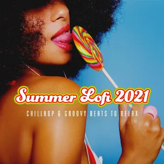 Summer Lofi 2021 - Chillhop & Groovy Beats to Relax by Dj Lofi