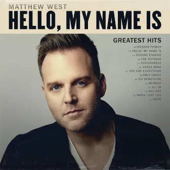 Hello, My Name Is: Greatest Hits by Matthew West