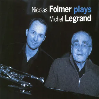 Nicolas Folmer Plays Michel Legrand by Nicolas Folmer