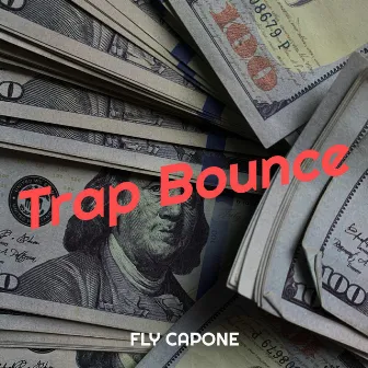 Trap Bounce by Fly Capone