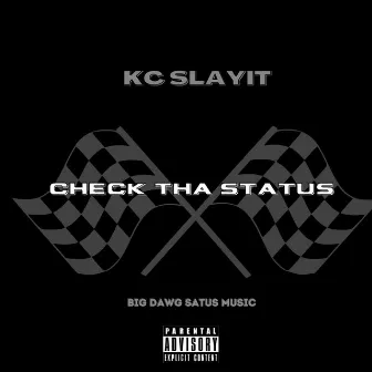 Check Tha Status by KC SLAYIT