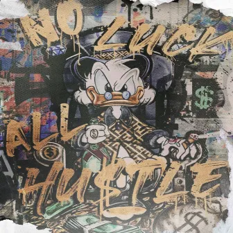 No Luck All Hustle by Sam