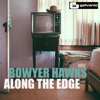 Along the Edge EP by Bowyer Hawks