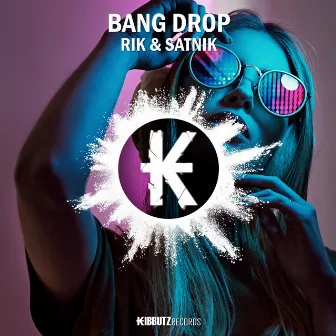 Bang Drop by RIK