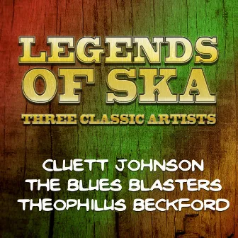 Legends of Ska - Three Classic Artists by Theophilus Beckford