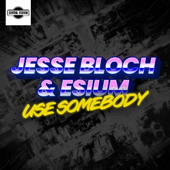 Use Somebody by ESIUM