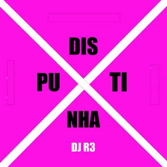 Disputinha by DJ R3