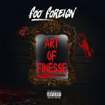 Art Of Finesse by Foo Foreign