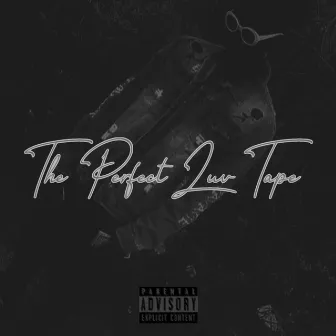 The Perfect Luv Tape (Deluxe) by EricWithTheGlockInHisSock