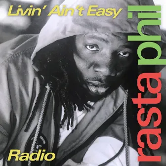 Livin' Ain't Easy (Radio) by Rasta Phil