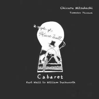 Cabaret ～Kurt Weill to William Duckworth by 矢沢朋子