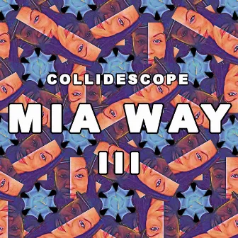 The Mia Way 3 Collidescope by Vetty Gooch