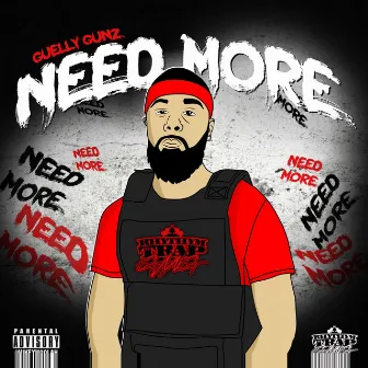 Guelly Gunz - Need More by Guelly Gunz