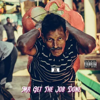 Mr Get the Job Done by Mic Felon