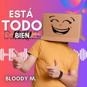 Está Todo Bien by Bloody M.