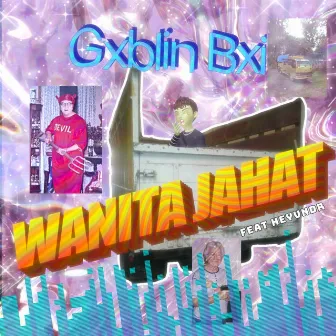 Wanita Jahat by Gxblin Bxi