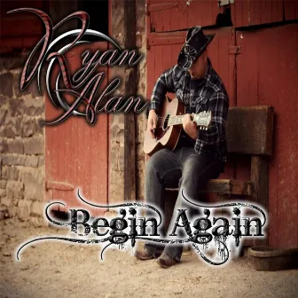 Begin Again by Ryan Alan