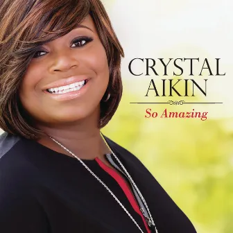 So Amazing by Crystal Aikin