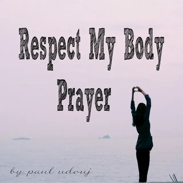 Prayer: Respect My Body