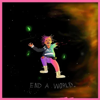 End a World. by Lord Bones