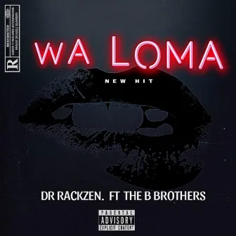 WA LOMA HIT by Dr Rackzen