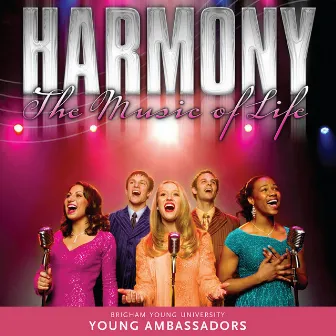 Harmony: The Music of Life by BYU Young Ambassadors