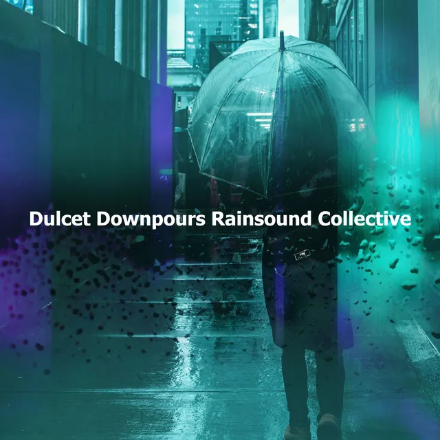 Dulcet Downpours Rainsound Collective