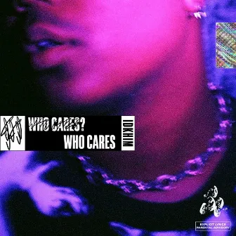 Who Cares? Who Cares by IDKHIM