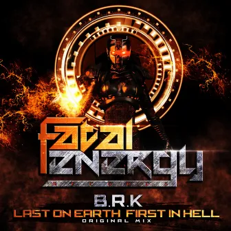 Last On Earth, First In Hell by B.R.K.