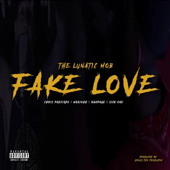 Fake Love by The Lunatic Mob