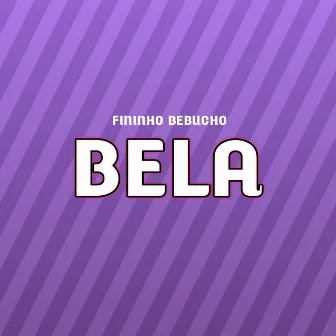 Bela by Fininho Bebucho