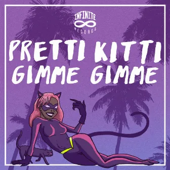 Gimme Gimme by Pretti Kitti